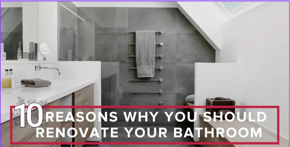 10 Reasons Why You Should Renovate Your Bathroom – RenoTender